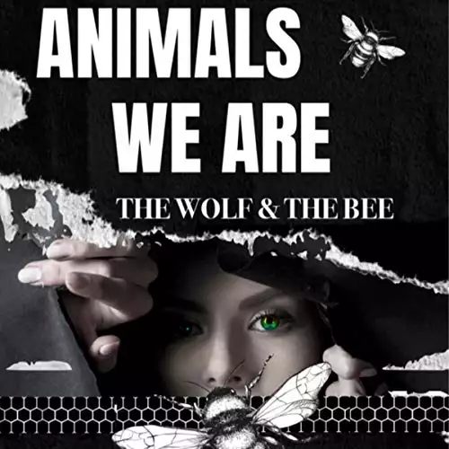 Animals We Are: The Wolf & the Bee, Book 2