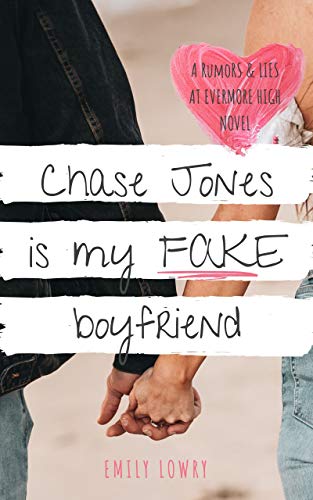 Chase Jones is My Fake Boyfriend: A Sweet YA Romance