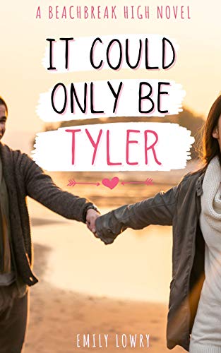 It Could Only Be Tyler : A Sweet YA Romance