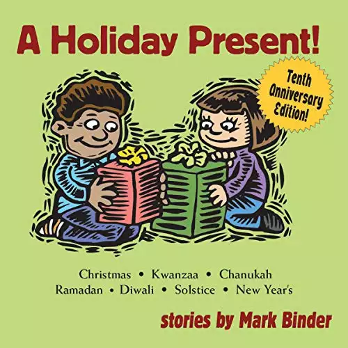 A Holiday Present: Stories of Christmas, Kwanzaa, Hanukkah, Ramadan, Diwali, New Year's and the Solstice (Remastered 10th Anniversary Edition)