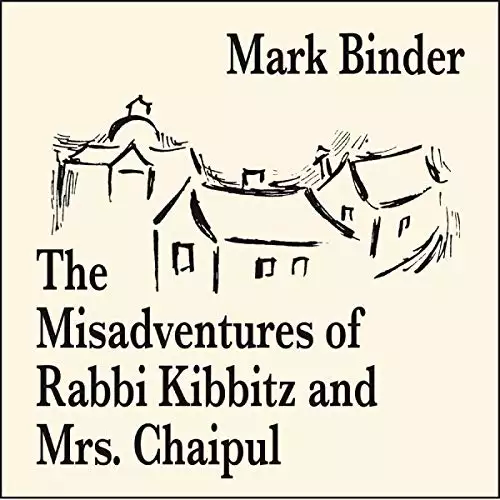 The Misadventures of Rabbi Kibbitz and Mrs. Chaipul: Life in Chelm, Book 4