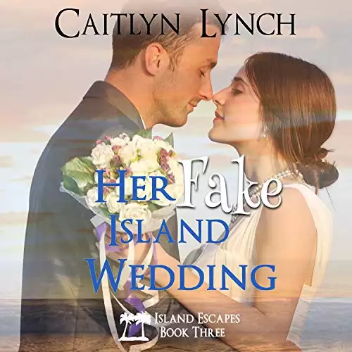 Her Fake Island Wedding: Island Escapes, Book 3