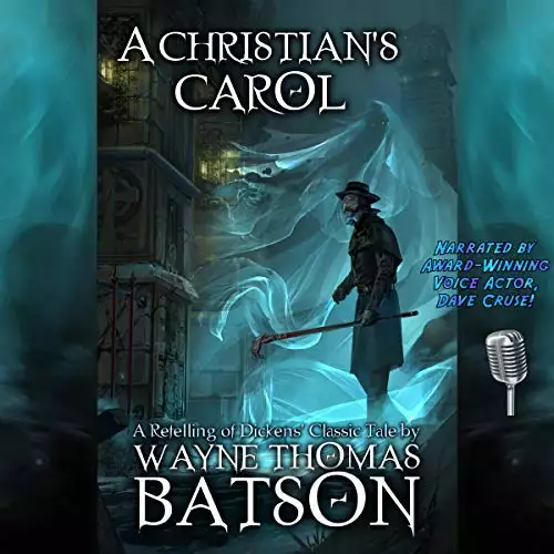 A Christian's Carol: A Modern Retelling of Dickens' Classic Tale