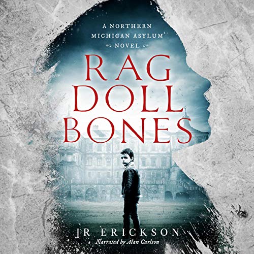 Rag Doll Bones: A Northern Michigan Asylum Novel