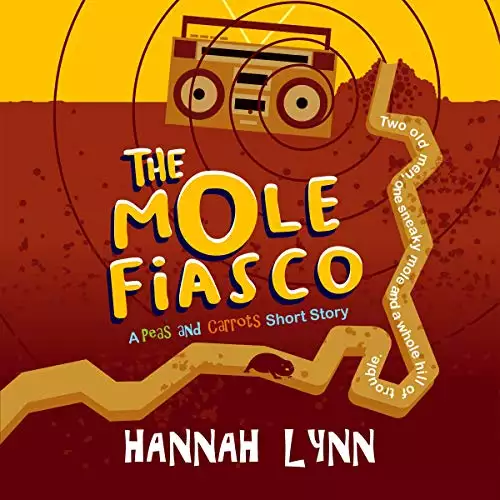 The Mole Fiasco: A Peas and Carrots Short Story