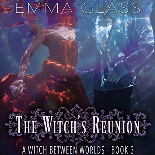 The Witch's Reunion: A Witch Between Worlds, Volume 3