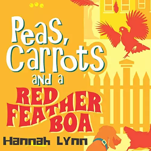 Peas, Carrots and a Red Feather Boa: The Peas and Carrots Series, Book 2