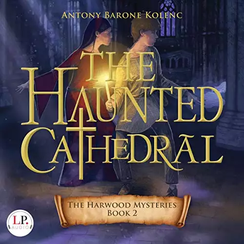 The Haunted Cathedral: The Harwood Mysteries