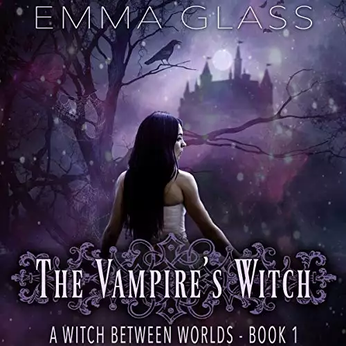 The Vampire's Witch: A Witch Between Worlds, Book 1