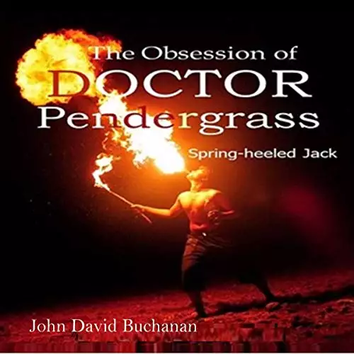 Spring-Heeled Jack: The Obsession of Doctor Pendergrass, Book 2