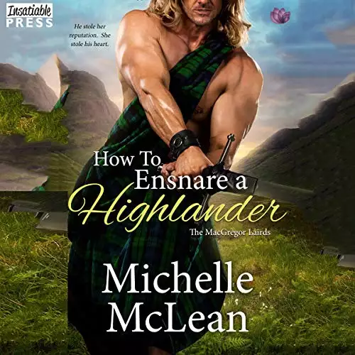 How to Ensnare a Highlander: The MacGregor Lairds, Book Two