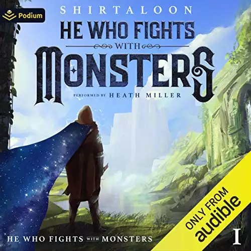 He Who Fights with Monsters: A LitRPG Adventure: He Who Fights with Monsters, Book 1