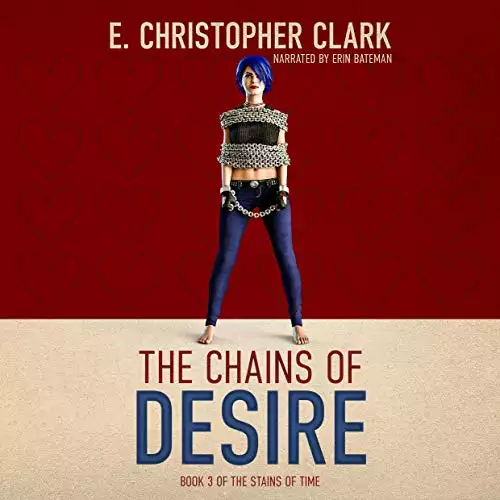 The Chains of Desire: The Stains of Time, Book 3