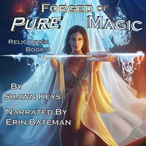 Forged of Pure Magic: Relic Diver, Book 3