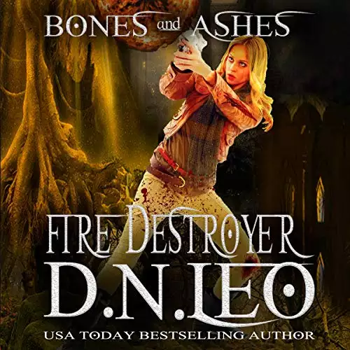 Fire Destroyer: Bones and Ashes Trilogy, Book 3