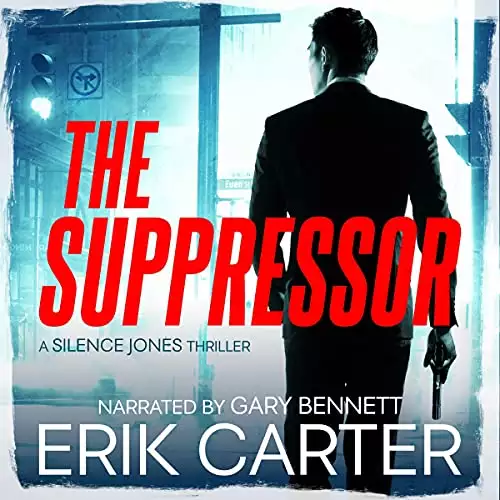 The Suppressor: Silence Jones Action Thrillers Series, Book 1