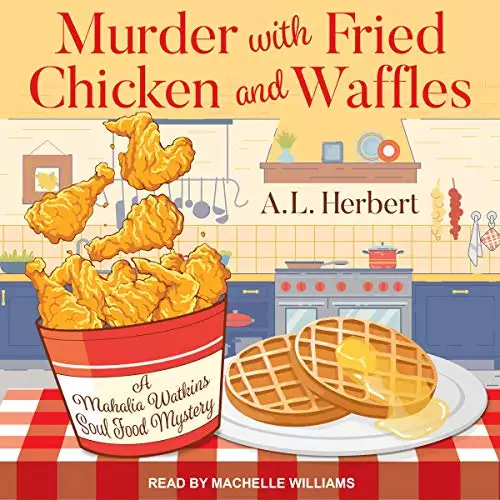 Murder with Fried Chicken and Waffles: Mahalia Watkins Soul Food Mystery Series, Book 1