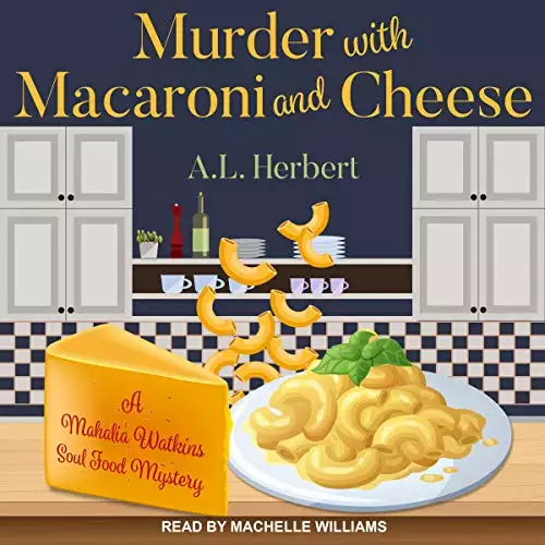 Murder with Macaroni and Cheese: Mahalia Watkins Soul Food Mystery Series, Book 2