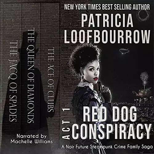 Red Dog Conspiracy, Act 1: A Noir Future Steampunk Crime Family Saga