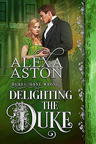 Delighting the Duke (Dukes Done Wrong Book 4)