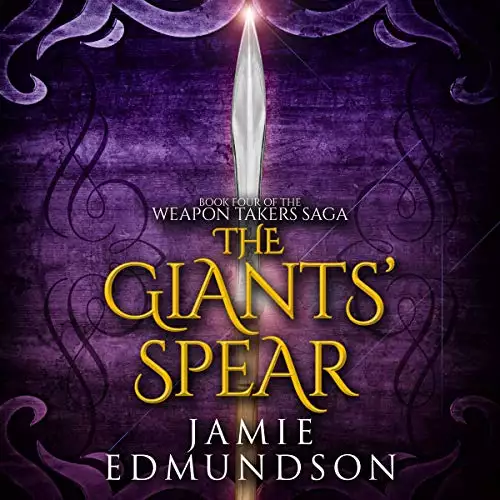 The Giants' Spear: Book Four of The Weapon Takers Saga