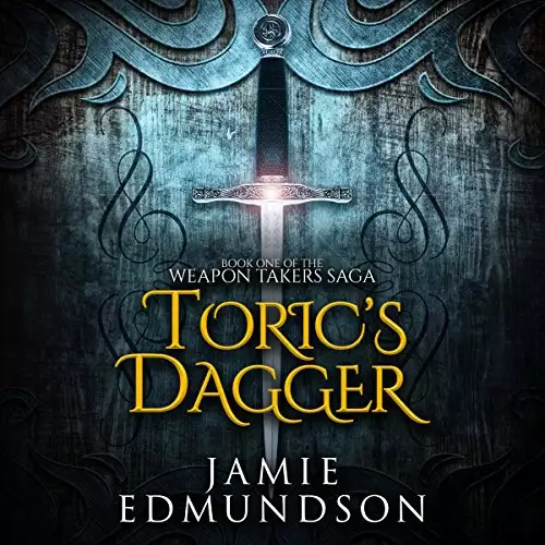 Toric's Dagger: Book One of the Weapon Takers Saga