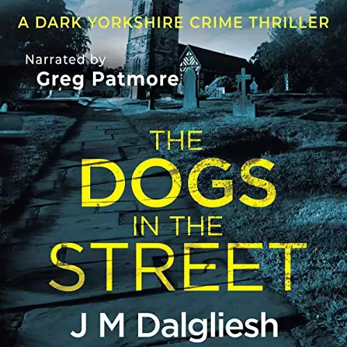 The Dogs in the Street: Dark Yorkshire, Book 3