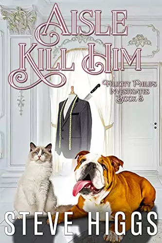 Aisle Kill Him: Felicity Philips Investigates Book 3