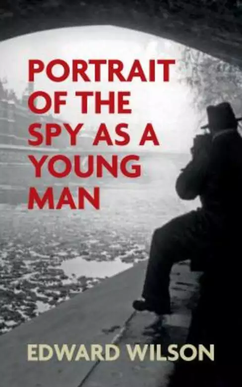 Portrait of the Spy as a Young Man