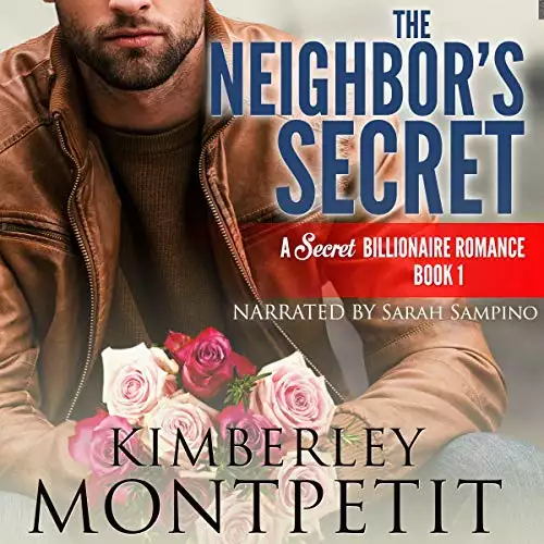 The Neighbor's Secret: A Secret Billionaire Romance Series, Book 1