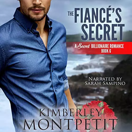 The Fiance's Secret: A Secret Billionaire Romance, Book 6