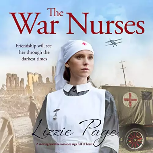 The War Nurses: A Moving Wartime Romance Saga Full of Heart: The War Nurses Series