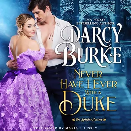 Never Have I Ever with a Duke: The Spitfire Society, Book 1