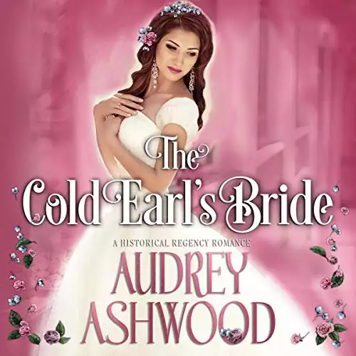 The Cold Earl's Bride: A Historical Regency Romance