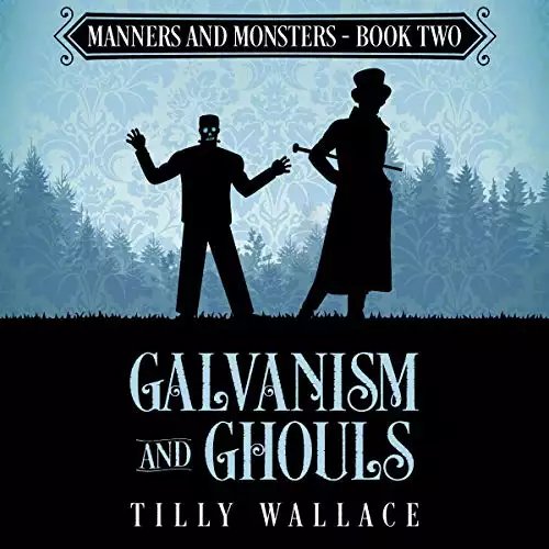 Galvanism and Ghouls: Manners and Monsters, Book 2