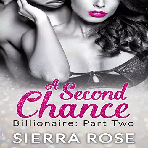 A Second Chance: Troubled Heart of the Billionaire, Book 2