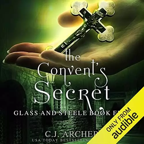 The Convent's Secret: Glass and Steele, Book 5