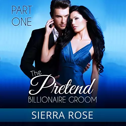 The Pretend Billionaire Groom, Part 1