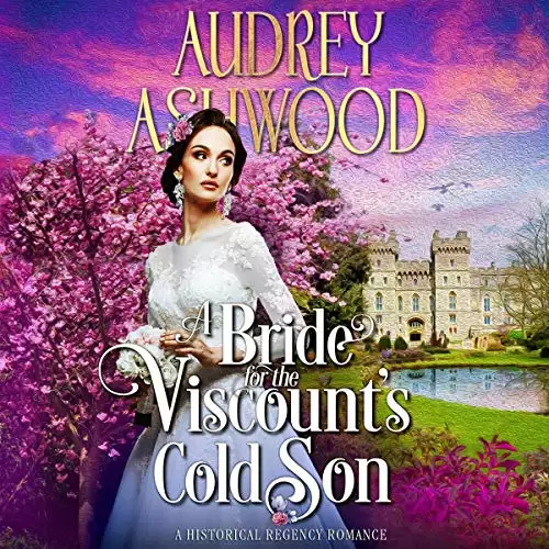 A Bride for the Viscount's Cold Son: A Regency Romance Novel