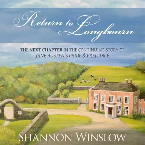 Return to Longbourn: The Next Chapter in the Continuing Story of Jane Austen's Pride and Prejudice