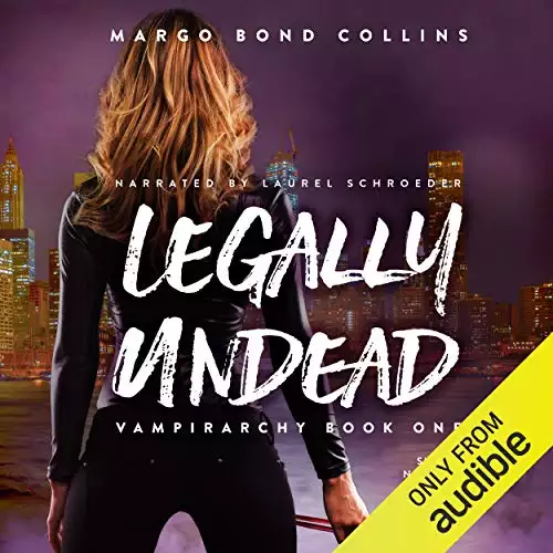 Legally Undead: Vampirarchy, Book 1