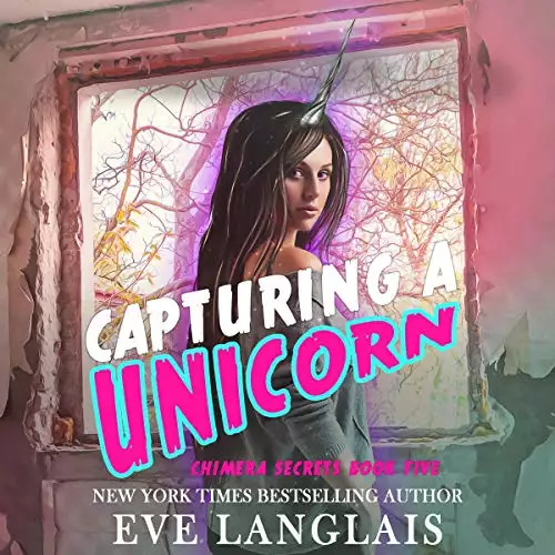 Capturing a Unicorn: Chimera Secrets, Book 5