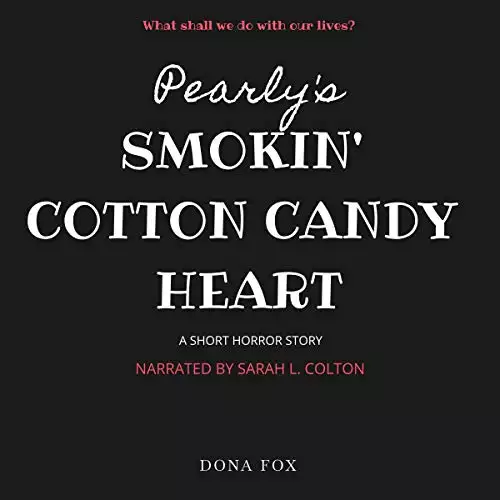 Pearly's Smokin' Cotton Candy Heart: A Short Horror Story