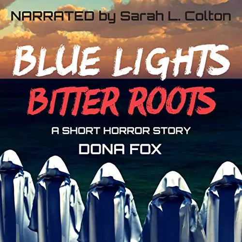 Blue Lights, Bitter Roots: a short horror story