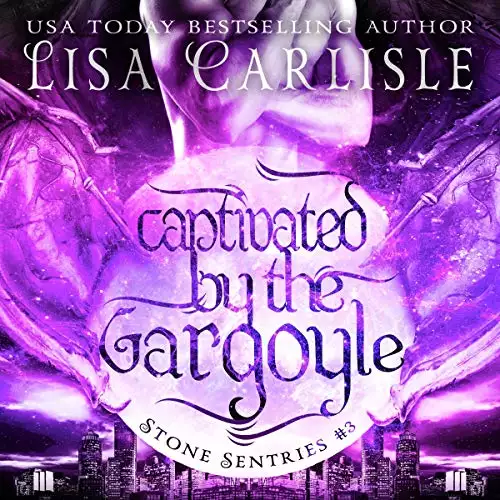 Captivated by the Gargoyle: A Gargoyle Shifter and Witch Romance: Stone Sentries (Boston) Book 3