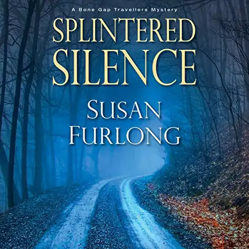 Splintered Silence: A Bone Gap Travellers Mystery, Book 1