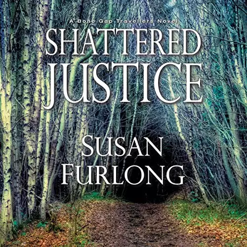 Shattered Justice: A Bone Gap Travellers Novel, Book 3