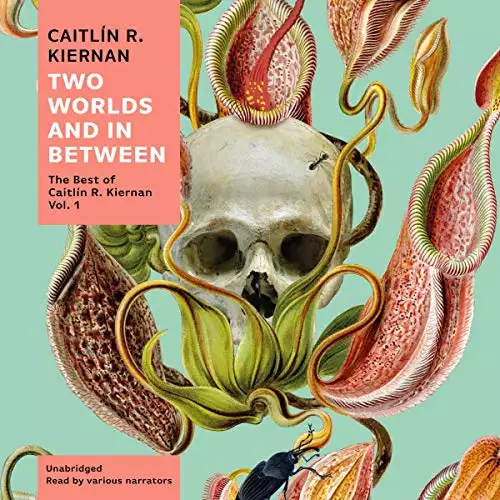 Two Worlds and In Between: The Best of Caitlin R. Kiernan, Vol. 1