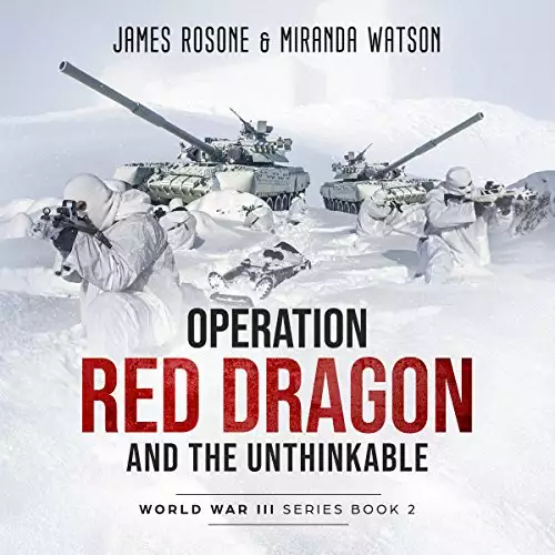Operation Red Dragon and the Unthinkable: World War III Series, Book 2