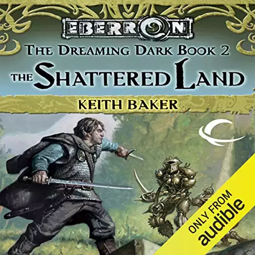 The Shattered Land: Eberron: Dreaming Dark, Book 2